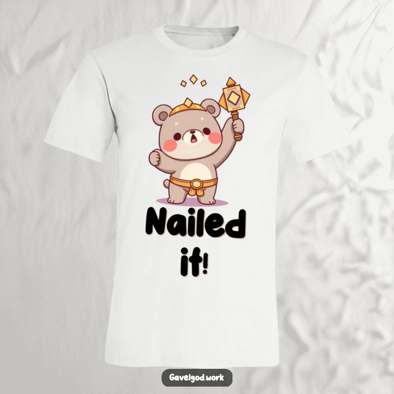 Funny Kawaii bear character triumphantly raising a small, ornate hammer, a humorous and motivational t-shirt.